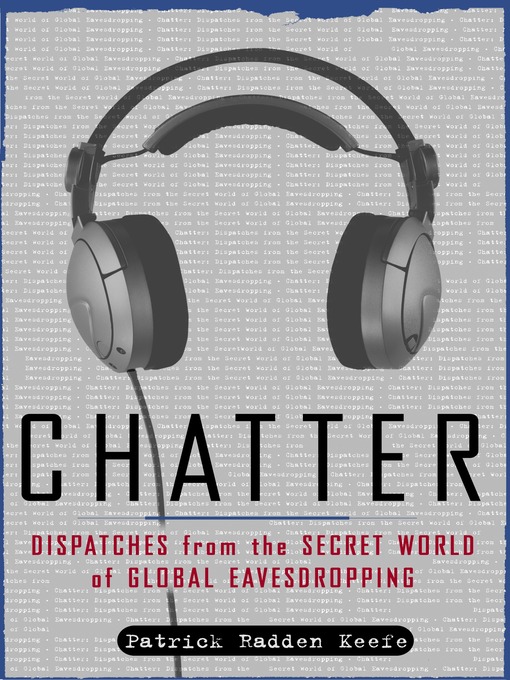 Title details for Chatter by Patrick Radden Keefe - Available